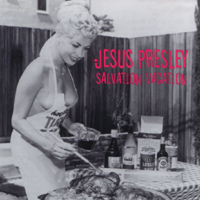 Jesus Presley - Salvation Vacation